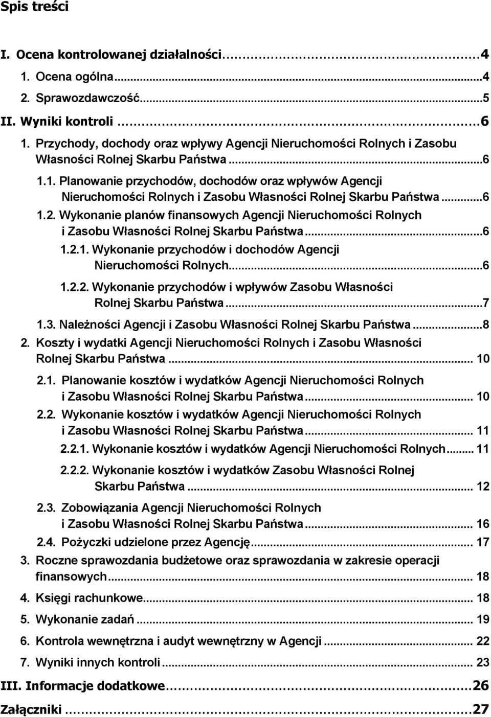 1. Planowanie przychodów, dochodów oraz wpływów Agencji Nieruchomości Rolnych i Zasobu Własności Rolnej Skarbu Państwa... 6 1.2.