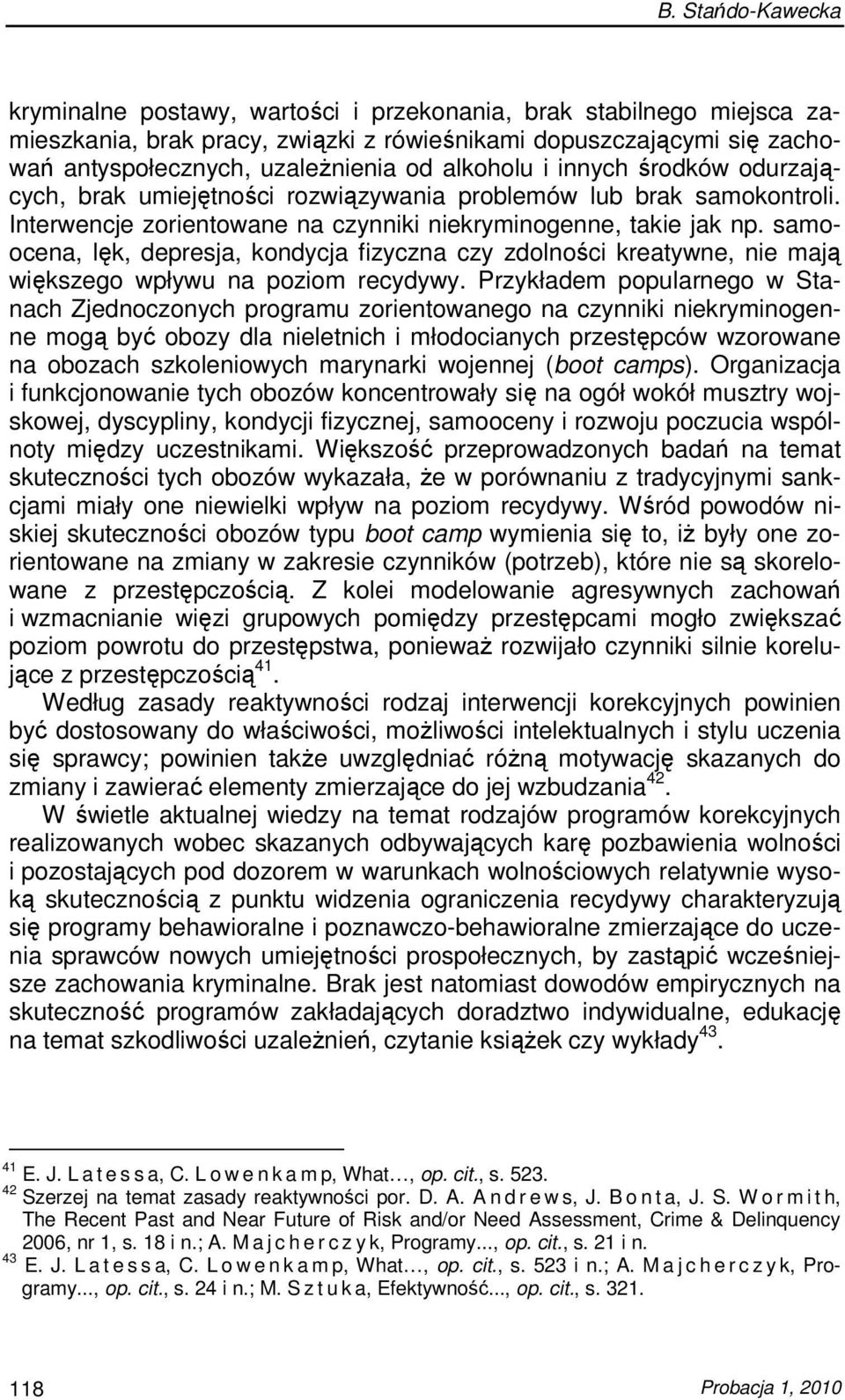 samoocena, lęk, depresja, kondycja fizyczna czy zdolności kreatywne, nie mają większego wpływu na poziom recydywy.