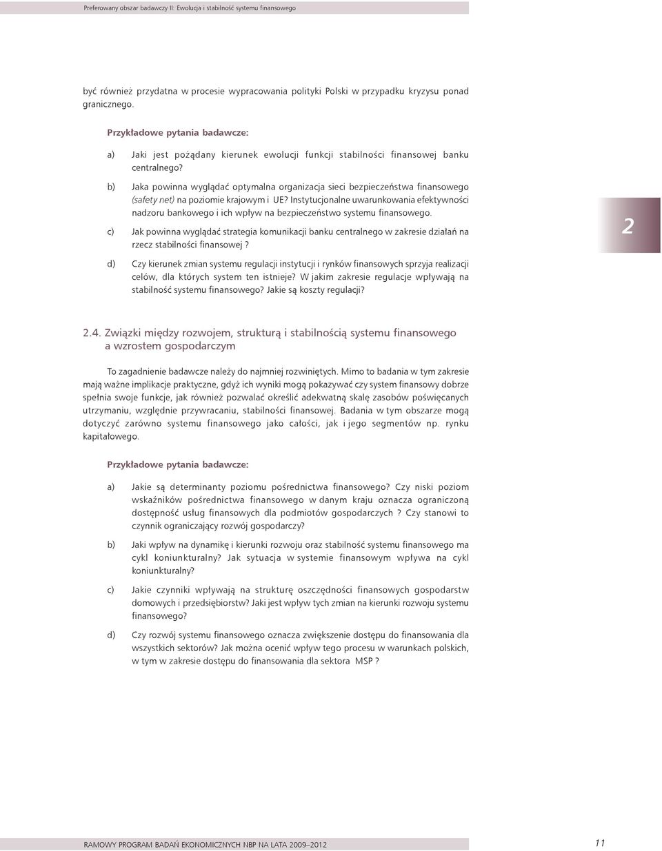 b) Jaka powinna wyglądać optymalna organizacja sieci bezpieczeństwa finansowego (safety net) na poziomie krajowym i UE?