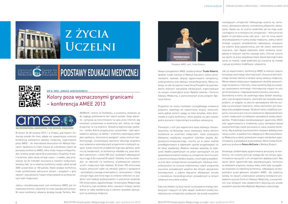 Uważa się, że uczenie studentów, jak się mają uczyć i pomaganie im w rozwijaniu tej umiejętności która przecież będzie im potrzebna przez całe życie jest nie mniej ważne od przekazywania im samej