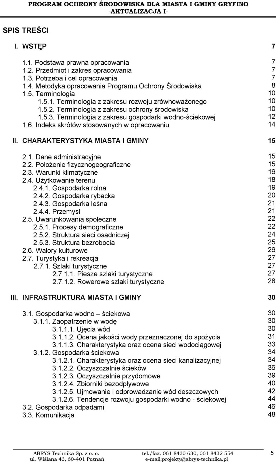 2. Położenie fizycznogeograficzne 2.3. Warunki klimatyczne 2.4. Użytkowanie terenu 2.4.1. Gospodarka rolna 2.4.2. Gospodarka rybacka 2.4.3. Gospodarka leśna 2.4.4. Przemysł 2.5.