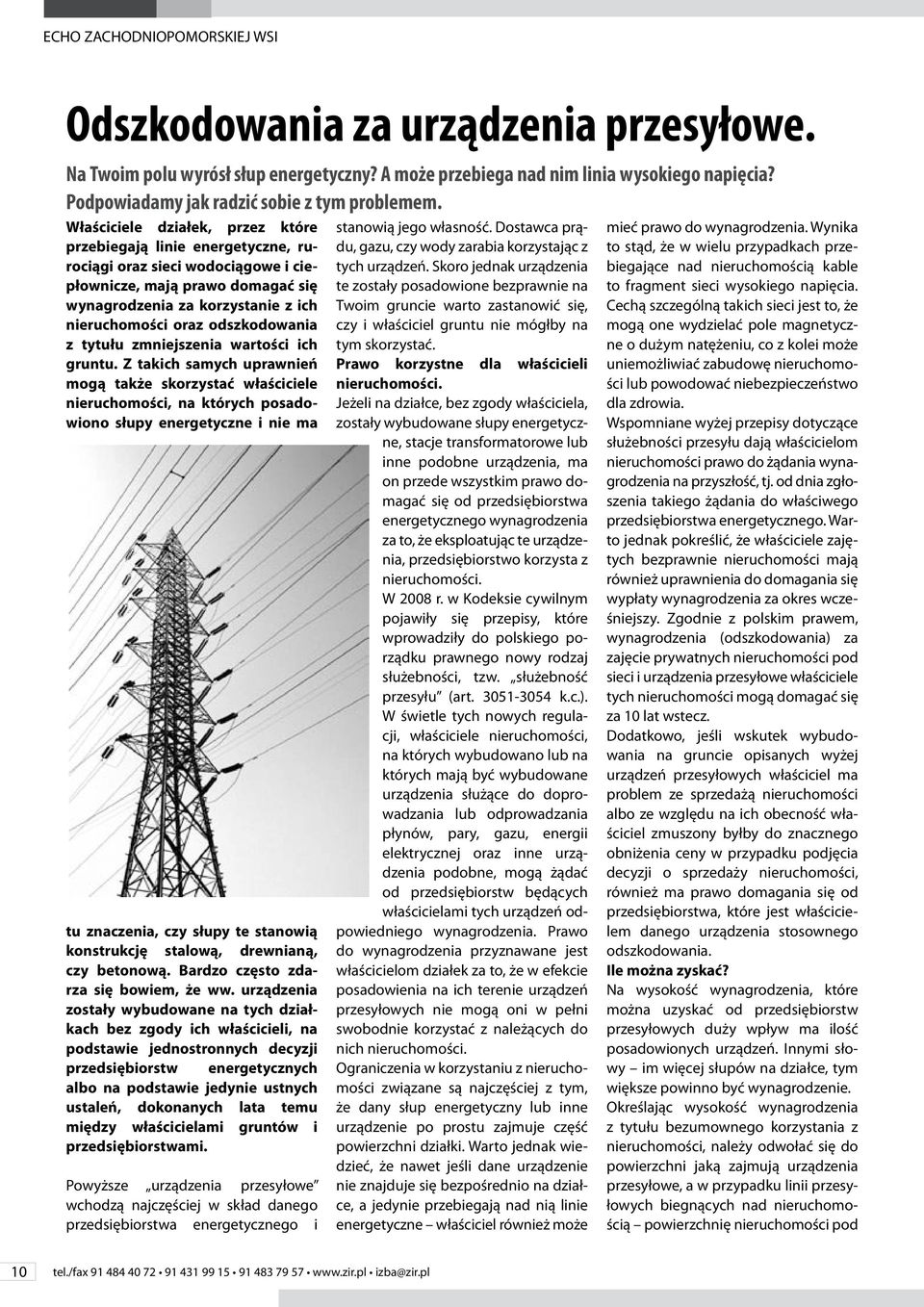 Właściciele działek, przez które przebiegają linie energetyczne, rurociągi oraz sieci wodociągowe i ciepłownicze, mają prawo domagać się wynagrodzenia za korzystanie z ich nieruchomości oraz