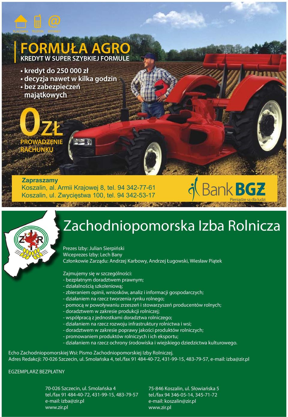 zrzeszeń i stowarzyszeń producentów rolnych; - doradztwem w zakresie produkcji rolniczej; - współpracą z jednostkami doradztwa rolniczego; - działaniem na rzecz rozwoju infrastruktury rolnictwa i