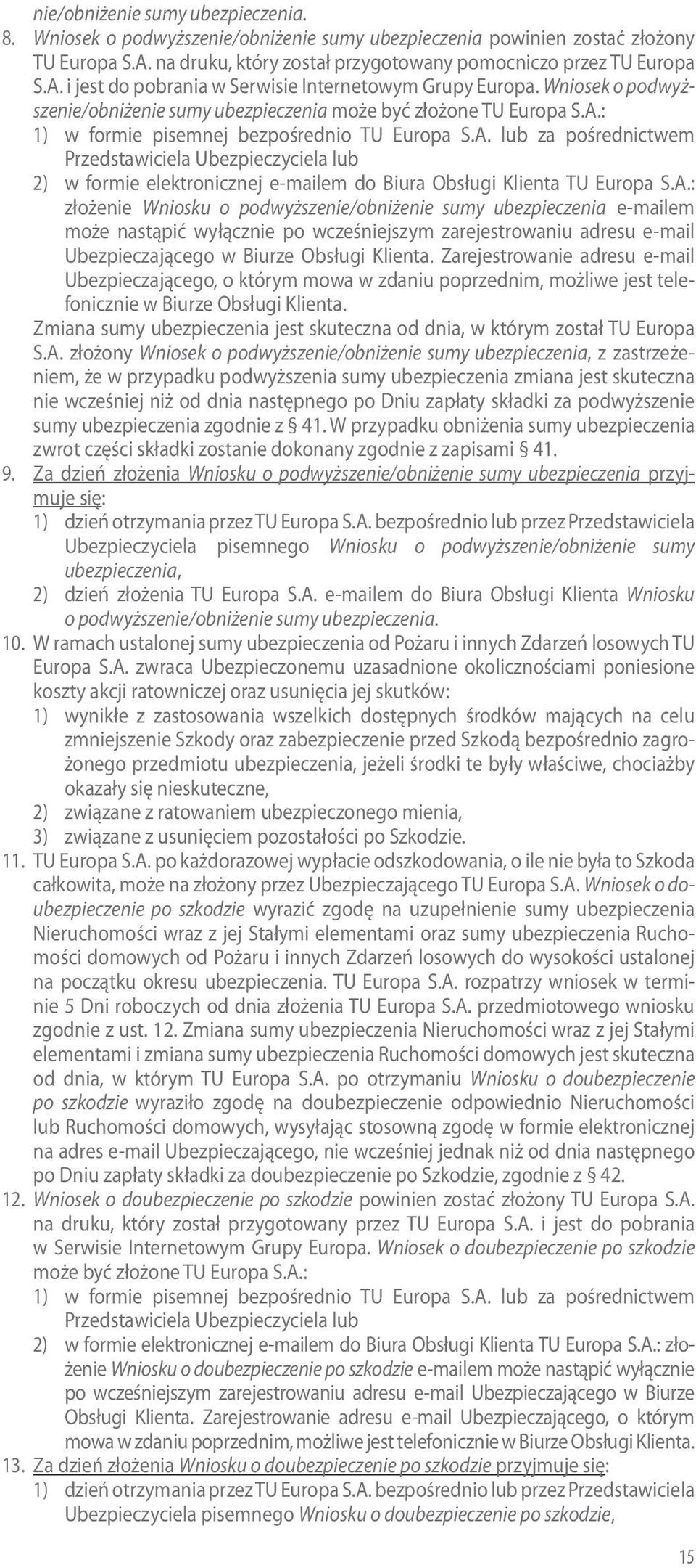 : 1) w formie pisemnej bezpośrednio TU Europa S.A.