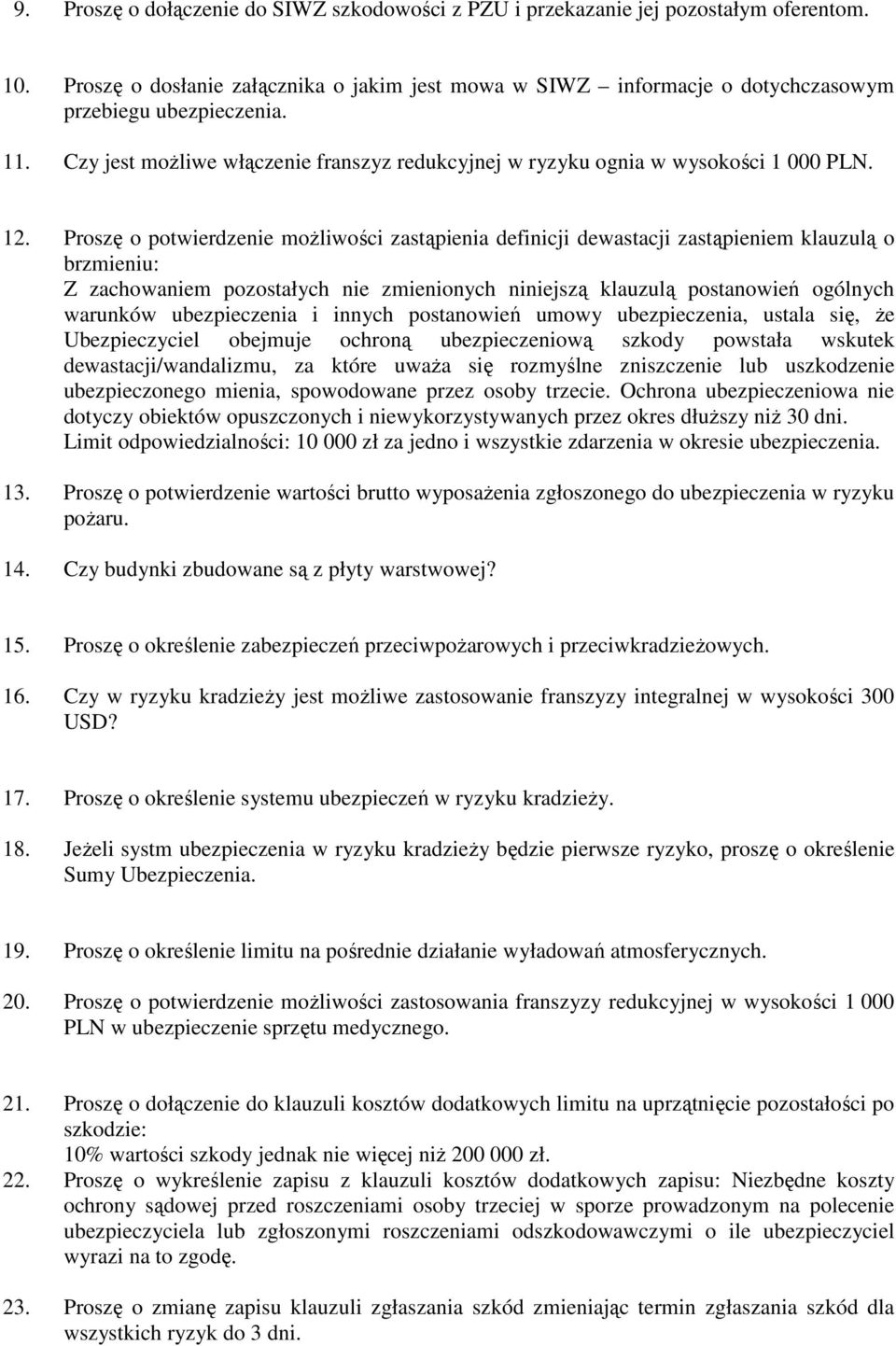 Proszę o potwierdzenie moŝliwości zastąpienia definicji dewastacji zastąpieniem klauzulą o brzmieniu: Z zachowaniem pozostałych nie zmienionych niniejszą klauzulą postanowień ogólnych warunków