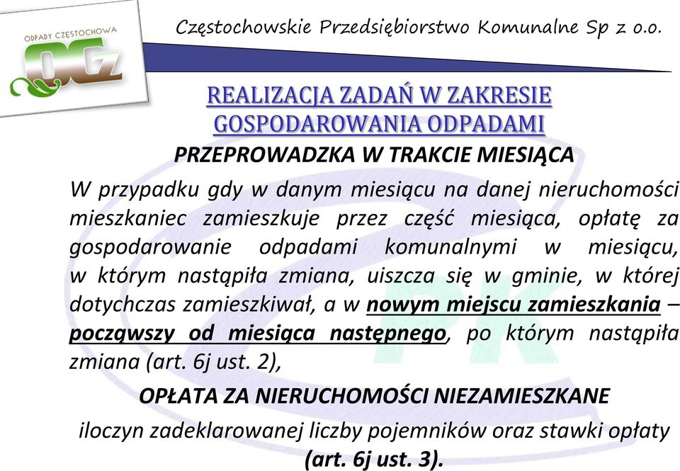 zmiana, uiszcza się w gminie, w której dotychczas zamieszkiwał, a w nowym miejscu zamieszkania począwszy od miesiąca następnego, po którym