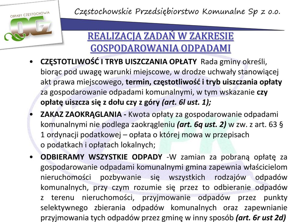 1); ZAKAZ ZAOKRĄGLANIA - Kwota opłaty za gospodarowanie odpadami komunalnymi nie podlega zaokrągleniu (art. 6q ust. 2) w zw. z art.