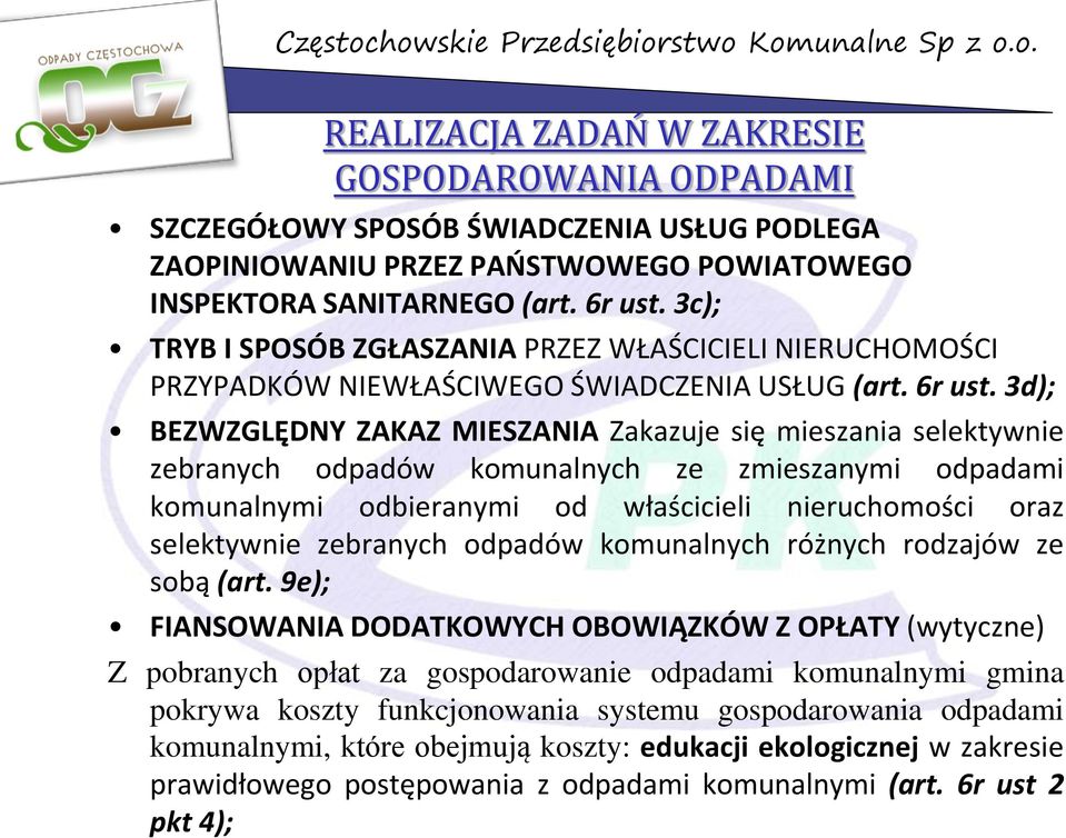 3d); BEZWZGLĘDNY ZAKAZ MIESZANIA Zakazuje się mieszania selektywnie zebranych odpadów komunalnych ze zmieszanymi odpadami komunalnymi odbieranymi od właścicieli nieruchomości oraz selektywnie