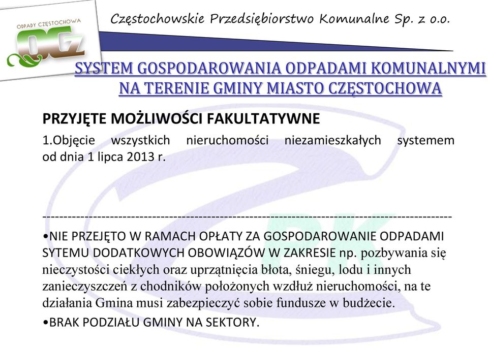 ------------------------------------------------------------------------------------------------- NIE PRZEJĘTO W RAMACH OPŁATY ZA GOSPODAROWANIE ODPADAMI SYTEMU DODATKOWYCH