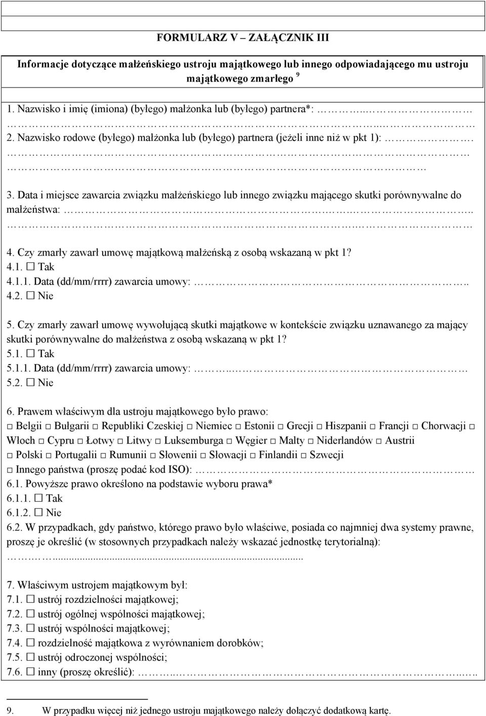 Data i miejsce zawarcia związku małżeńskiego lub innego związku mającego skutki porównywalne do małżeństwa:..... 4. Czy zmarły zawarł umowę majątkową małżeńską z osobą wskazaną w pkt 1?