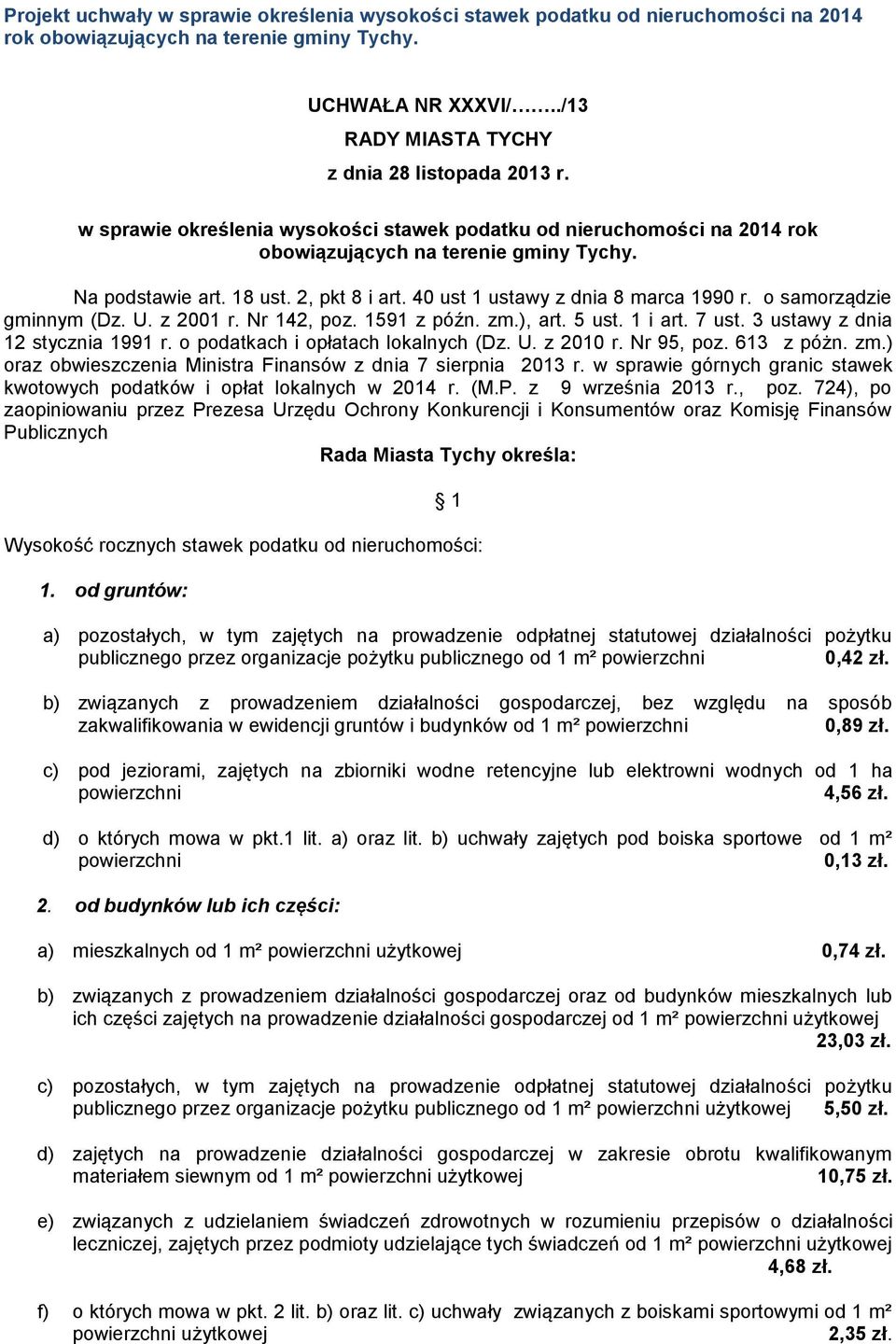 o samorządzie gminnym (Dz. U. z 2001 r. Nr 142, poz. 1591 z późn. zm.), art. 5 ust. 1 i art. 7 ust. 3 ustawy z dnia 12 stycznia 1991 r. o podatkach i opłatach lokalnych (Dz. U. z 2010 r. Nr 95, poz.