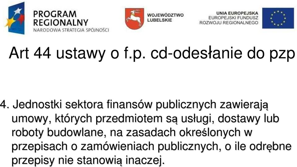 przedmiotem sąs usługi, ugi, dostawy lub roboty budowlane, na