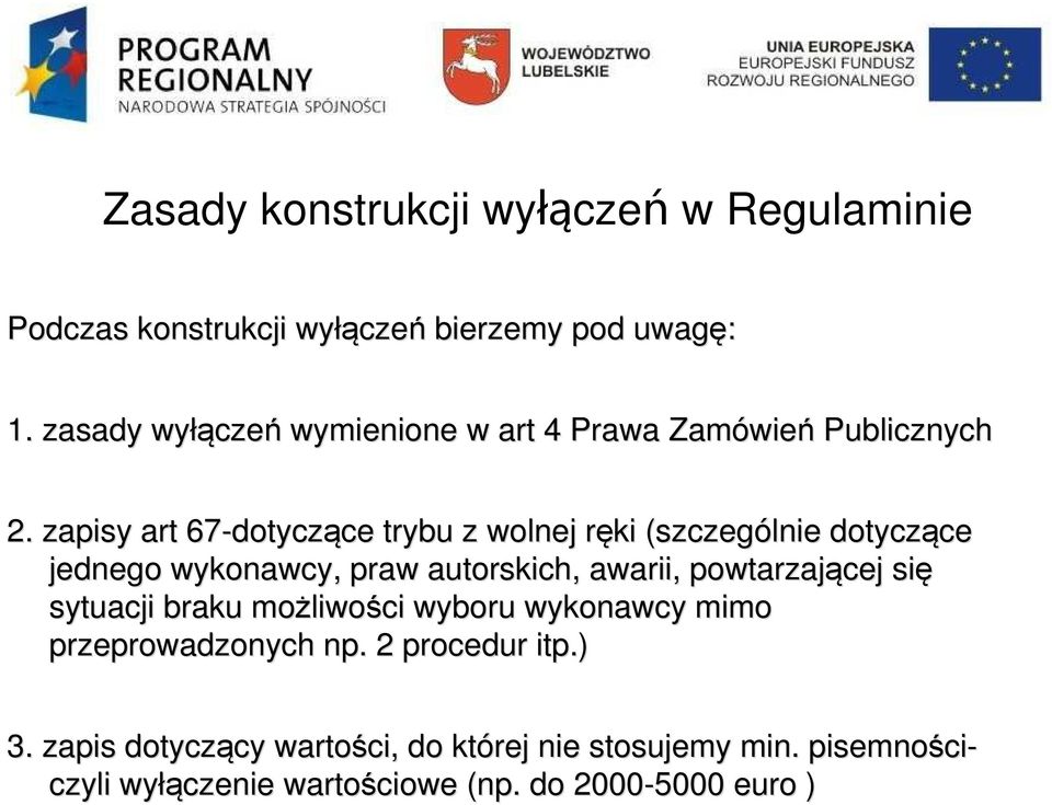 zapisy art 67-dotycz dotyczące ce trybu z wolnej ręki r (szczególnie dotyczące ce jednego wykonawcy, praw autorskich, awarii,