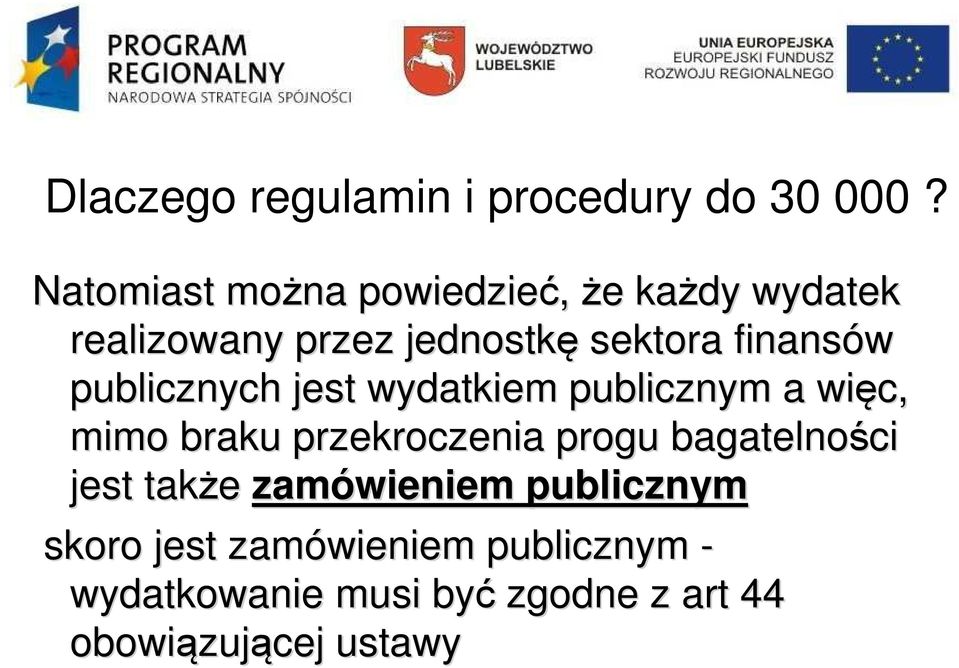 finansów publicznych jest wydatkiem publicznym a więc, mimo braku przekroczenia progu