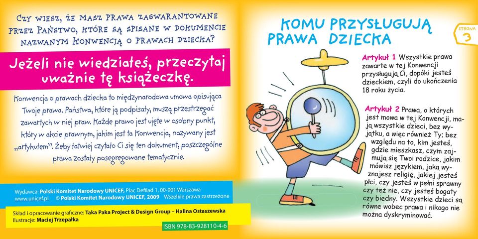 Każde prawo jest ujęte w osobny punkt, który w akcie prawnym, jakim jest ta Konwencja, nazywany jest artykułem.