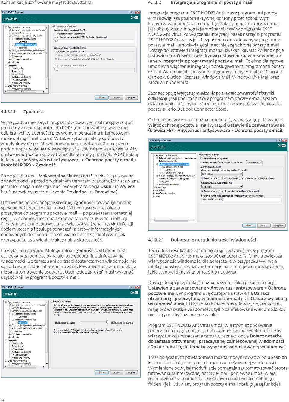 Jeśli dany program poczty e-mail jest obsługiwany, integrację można włączyć w programie ESET NOD32 Antivirus.