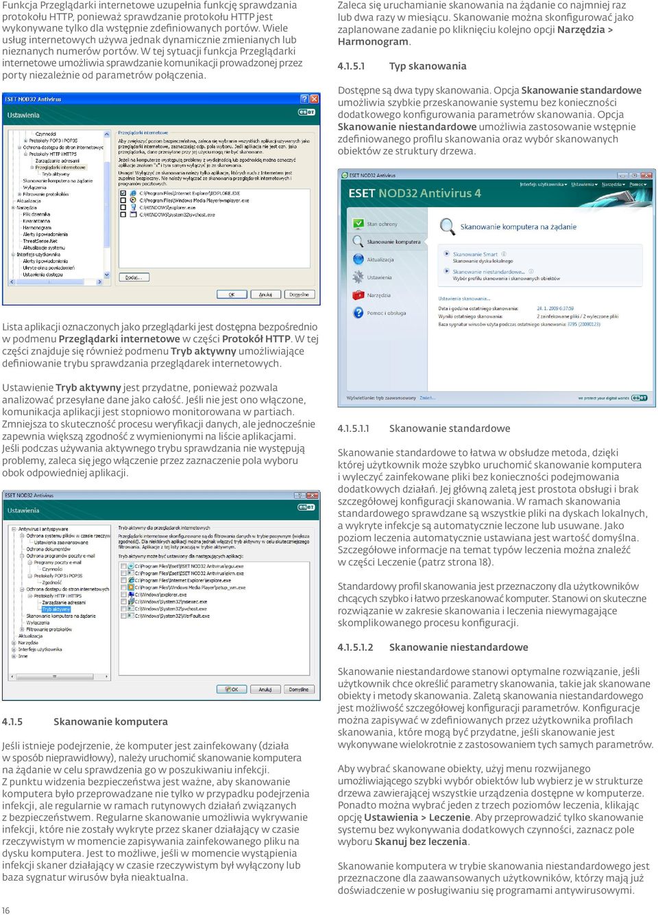 W tej sytuacji funkcja Przeglądarki internetowe umożliwia sprawdzanie komunikacji prowadzonej przez porty niezależnie od parametrów połączenia.