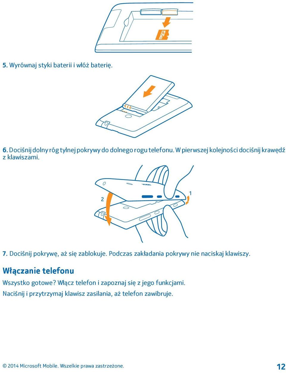 W pierwszej kolejności dociśnij krawędź z klawiszami. 7. Dociśnij pokrywę, aż się zablokuje.