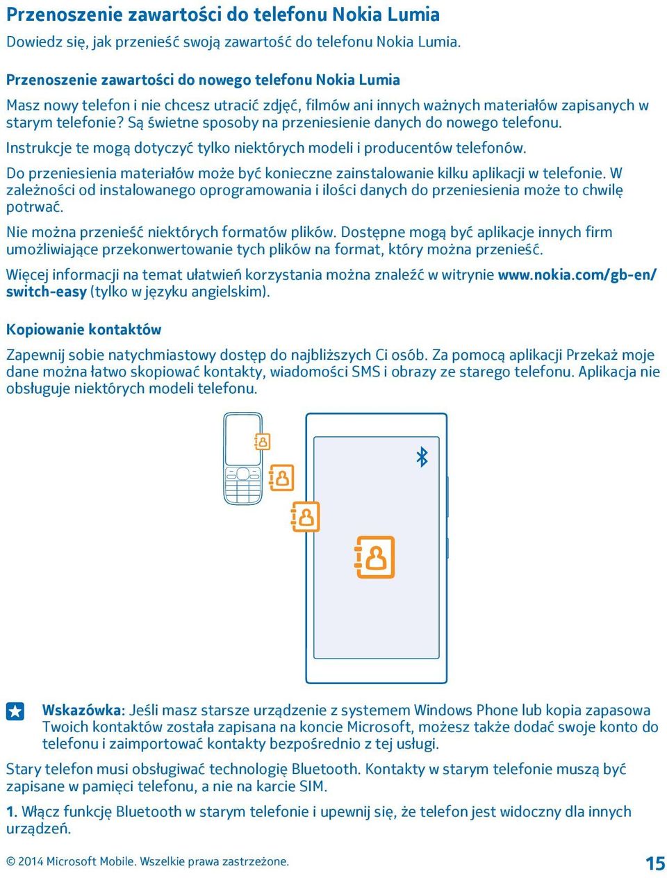 Są świetne sposoby na przeniesienie danych do nowego telefonu. Instrukcje te mogą dotyczyć tylko niektórych modeli i producentów telefonów.