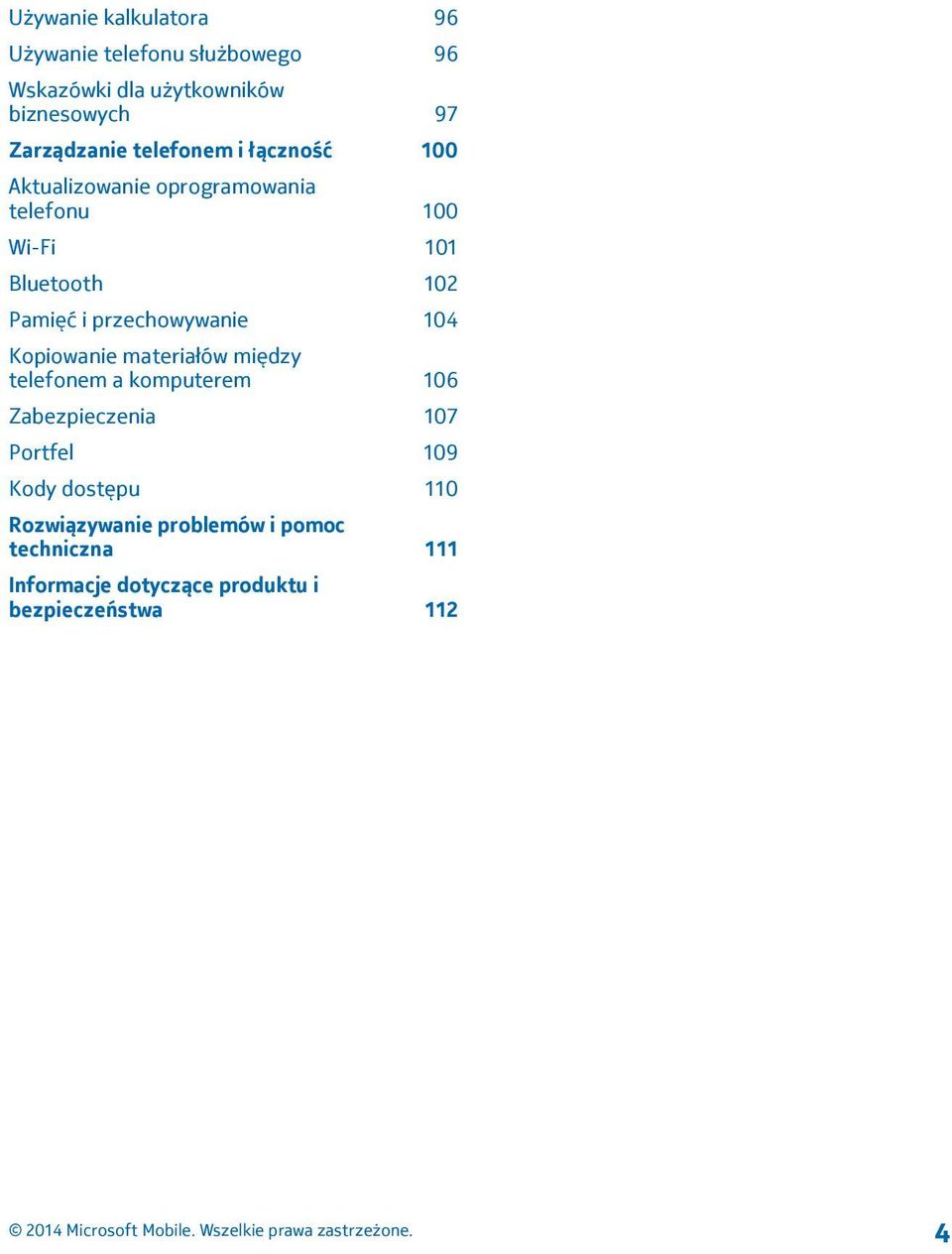 Pamięć i przechowywanie 104 Kopiowanie materiałów między telefonem a komputerem 106 Zabezpieczenia 107