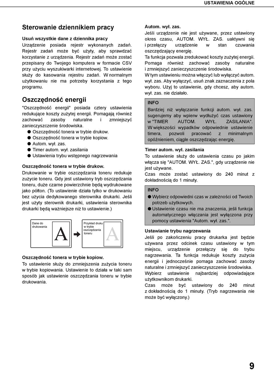 W normalnym użytkowaniu nie ma potrzeby korzystania z tego programu. Oszczędność energii "Oszczędność energii" posiada cztery ustawienia redukujące koszty zużytej energii.