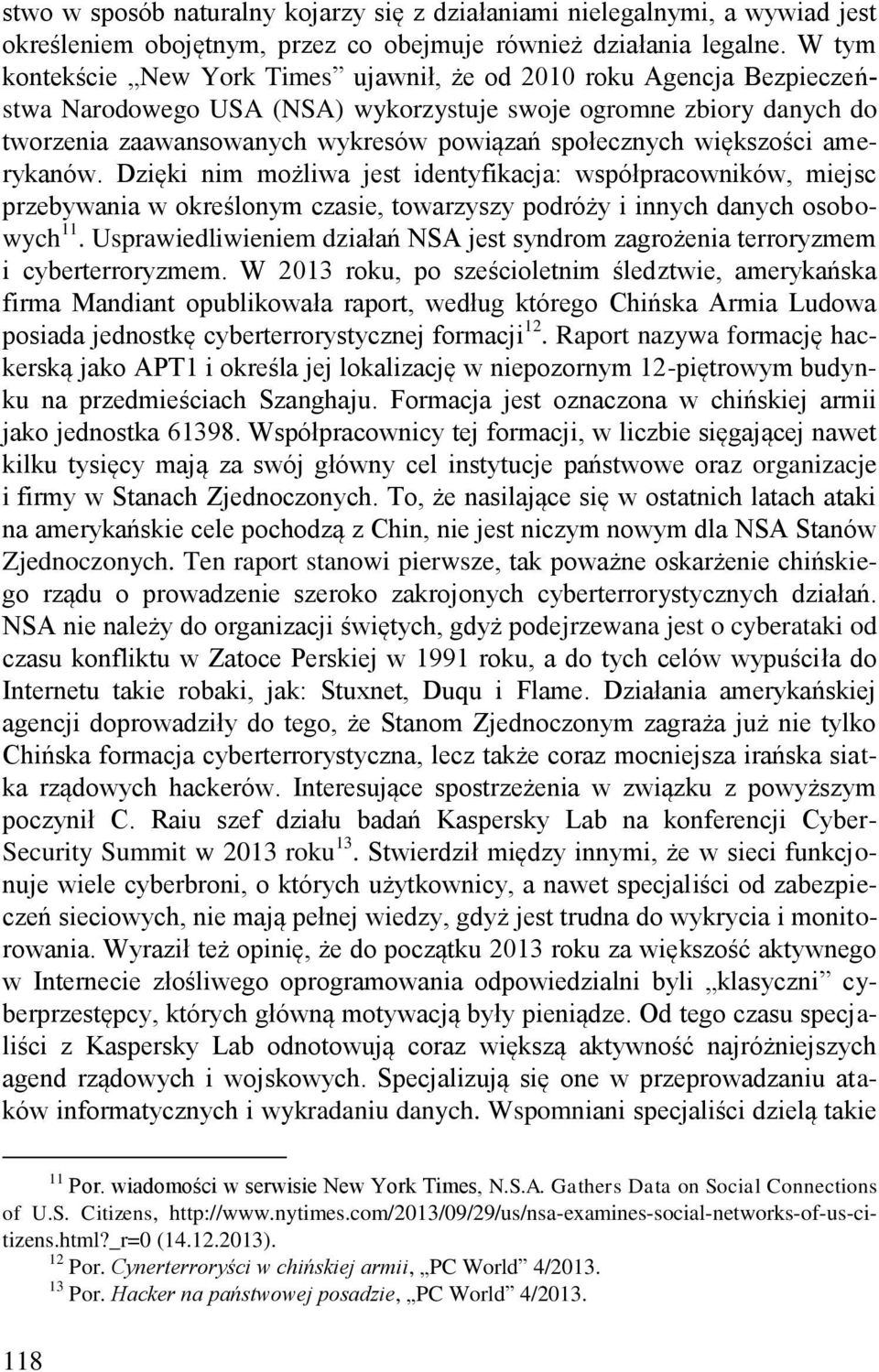 większości amerykanów. Dzięki nim możliwa jest identyfikacja: współpracowników, miejsc przebywania w określonym czasie, towarzyszy podróży i innych danych osobowych 11.