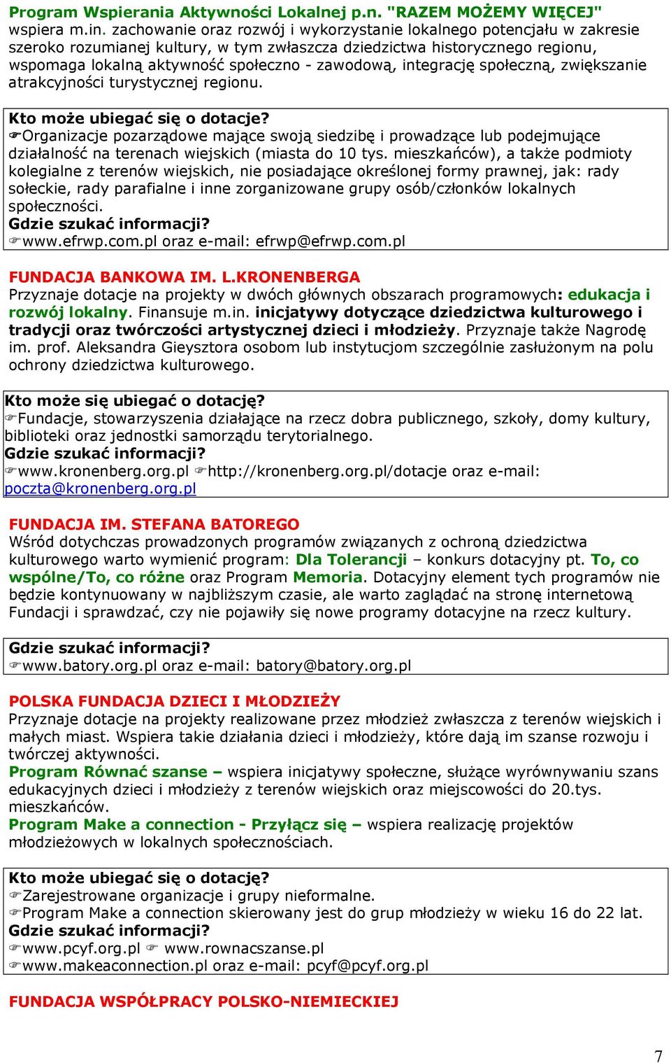 integrację społeczną, zwiększanie atrakcyjności turystycznej regionu. Kto może ubiegać się o dotacje?