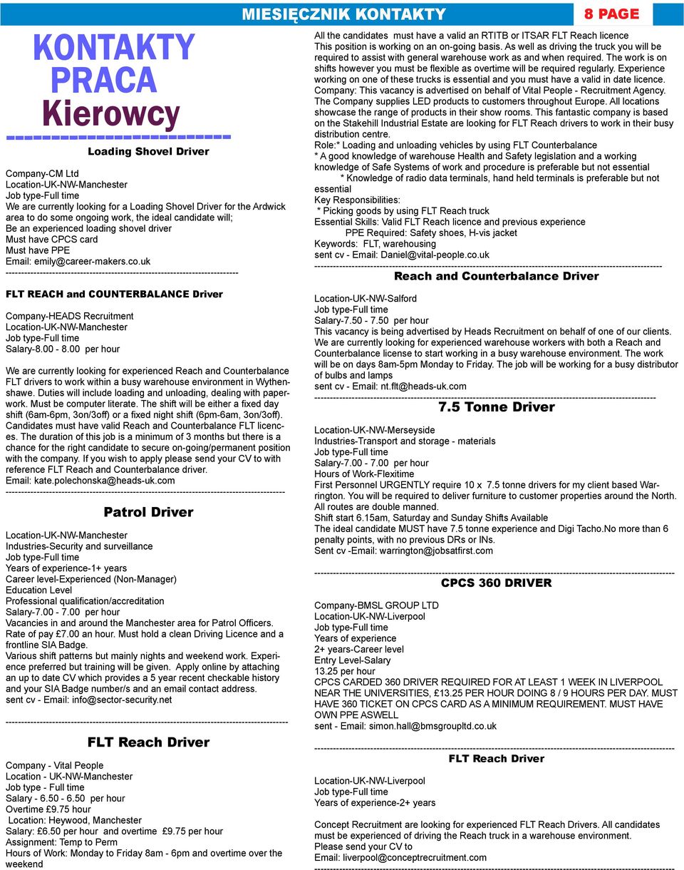 uk --------------------------------------------------------------------------- FLT REACH and COUNTERBALANCE Driver Company-HEADS Recruitment Location-UK-NW-Manchester Salary-8.00-8.