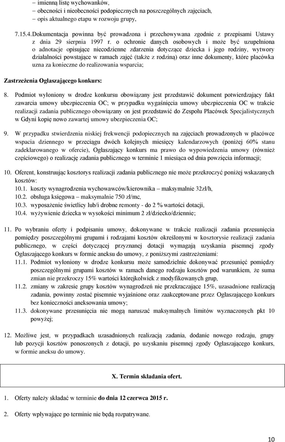 o ochronie danych osobowych i może być uzupełniona o adnotacje opisujące niecodzienne zdarzenia dotyczące dziecka i jego rodziny, wytwory działalności powstające w ramach zajęć (także z rodziną) oraz