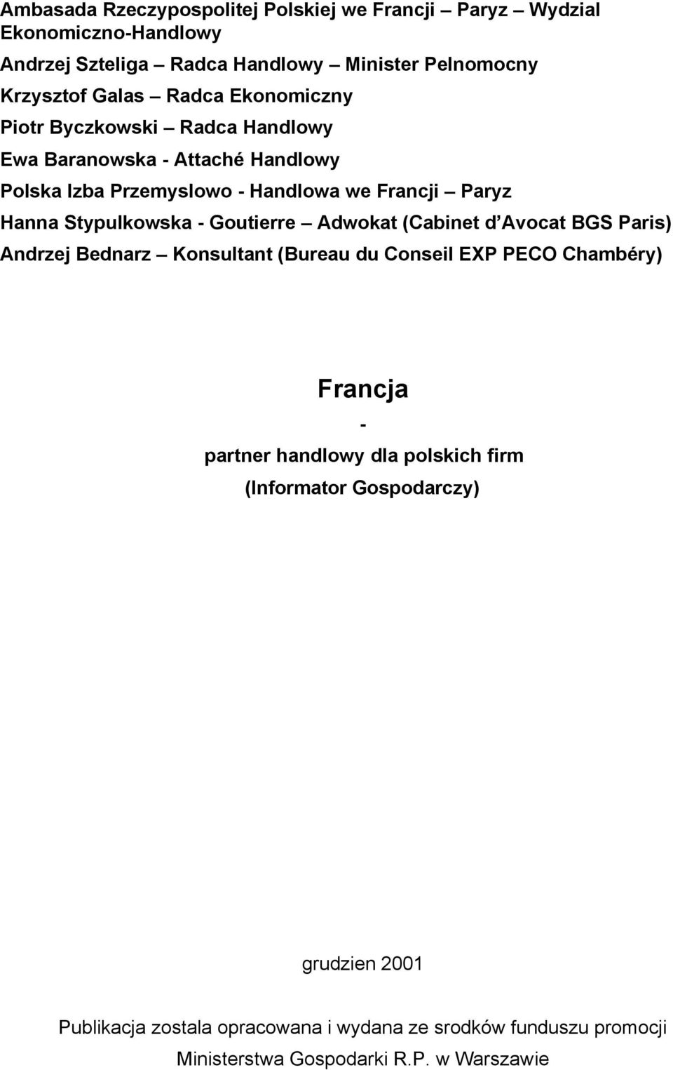 Stypulkowska - Goutierre Adwokat (Cabinet d Avocat BGS Paris) Andrzej Bednarz Konsultant (Bureau du Conseil EXP PECO Chambéry) Francja - partner