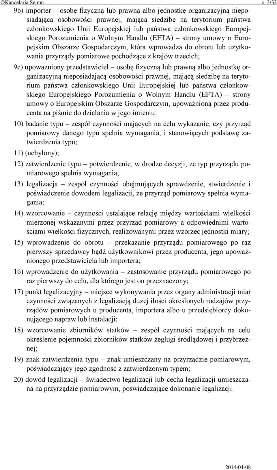 członkowskiego Europejskiego Porozumienia o Wolnym Handlu (EFTA) strony umowy o Europejskim Obszarze Gospodarczym, która wprowadza do obrotu lub użytkowania przyrządy pomiarowe pochodzące z krajów