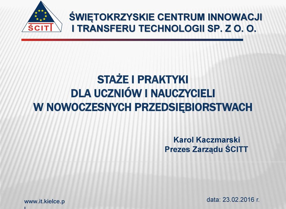 O. STAŻE I PRAKTYKI DLA UCZNIÓW I NAUCZYCIELI W