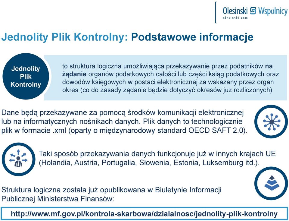 komunikacji elektronicznej lub na informatycznych nośnikach danych. Plik danych to technologicznie plik w formacie.xml (oparty o międzynarodowy standard OECD SAFT 2.0).