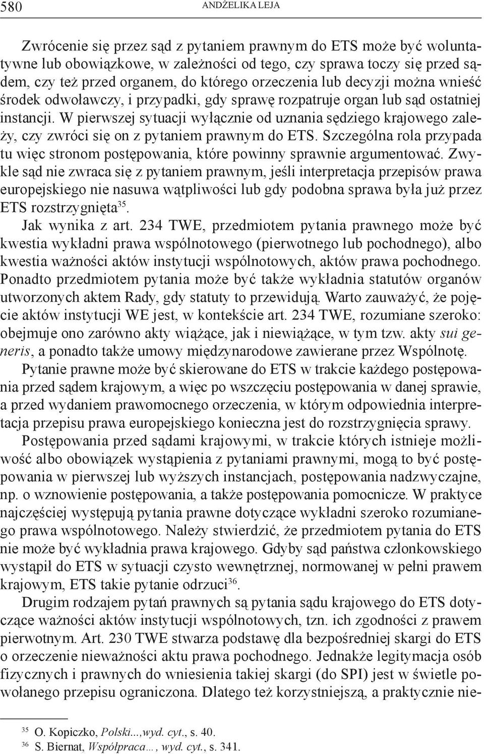 W pierwszej sytuacji wyłącznie od uznania sędziego krajowego zależy, czy zwróci się on z pytaniem prawnym do ETS.