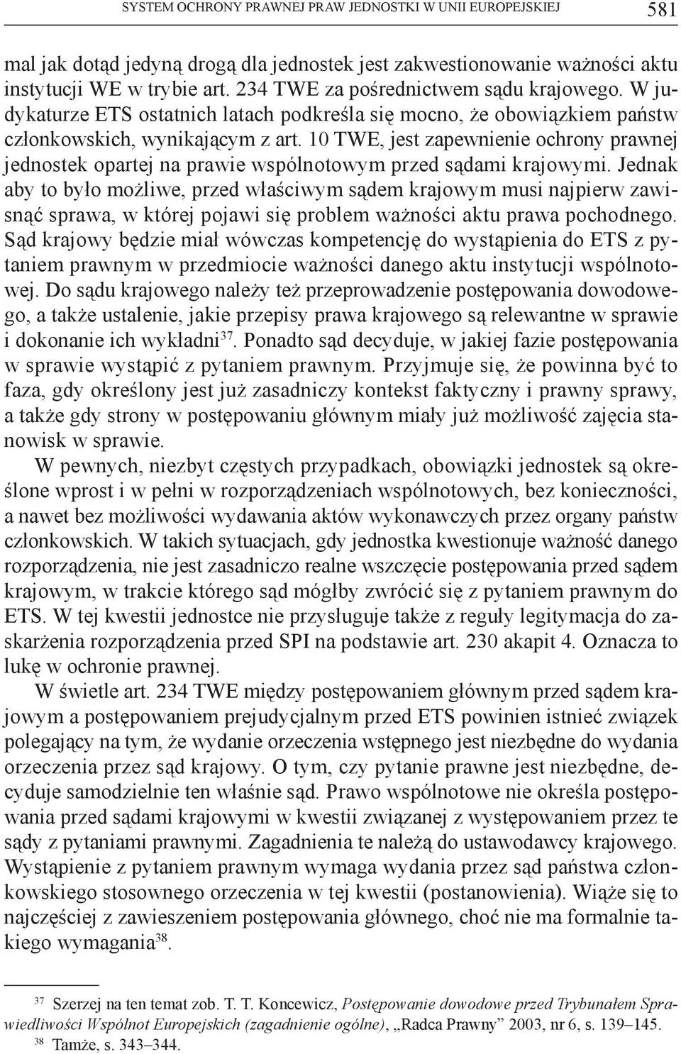 10 TWE, jest zapewnienie ochrony prawnej jednostek opartej na prawie wspólnotowym przed sądami krajowymi.