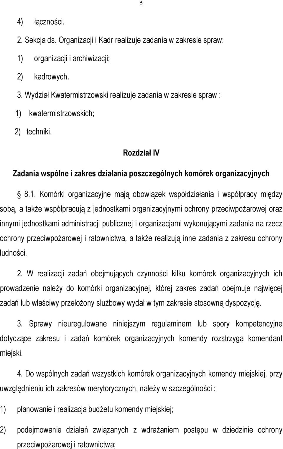 kwatermistrzowskich; 2) techniki. Rozdział IV Zadania wspólne i zakres działania poszczególnych komórek organizacyjnych 8.1.