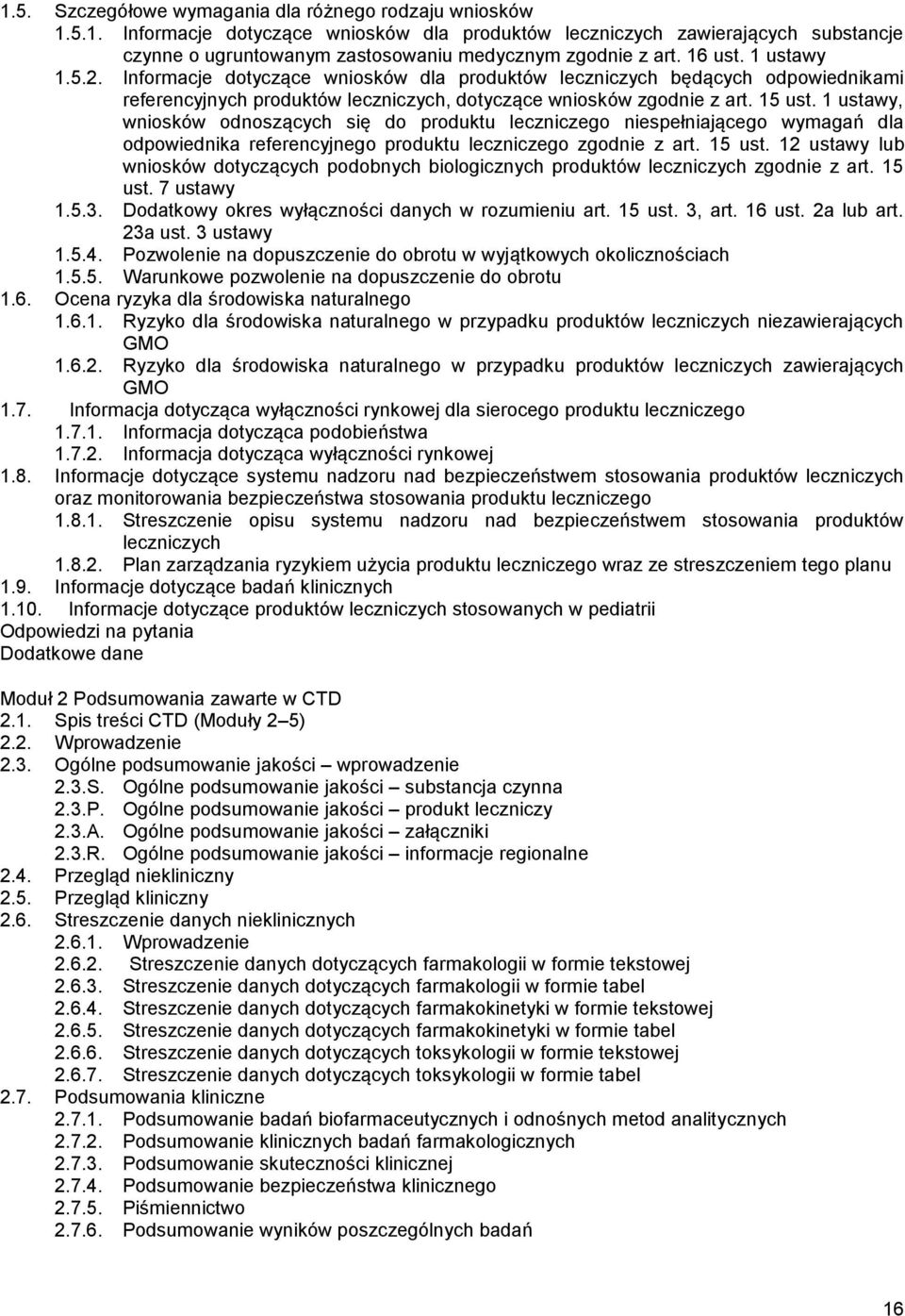 1 ustawy, wniosków odnoszących się do produktu leczniczego niespełniającego wymagań dla odpowiednika referencyjnego produktu leczniczego zgodnie z art. 15 ust.