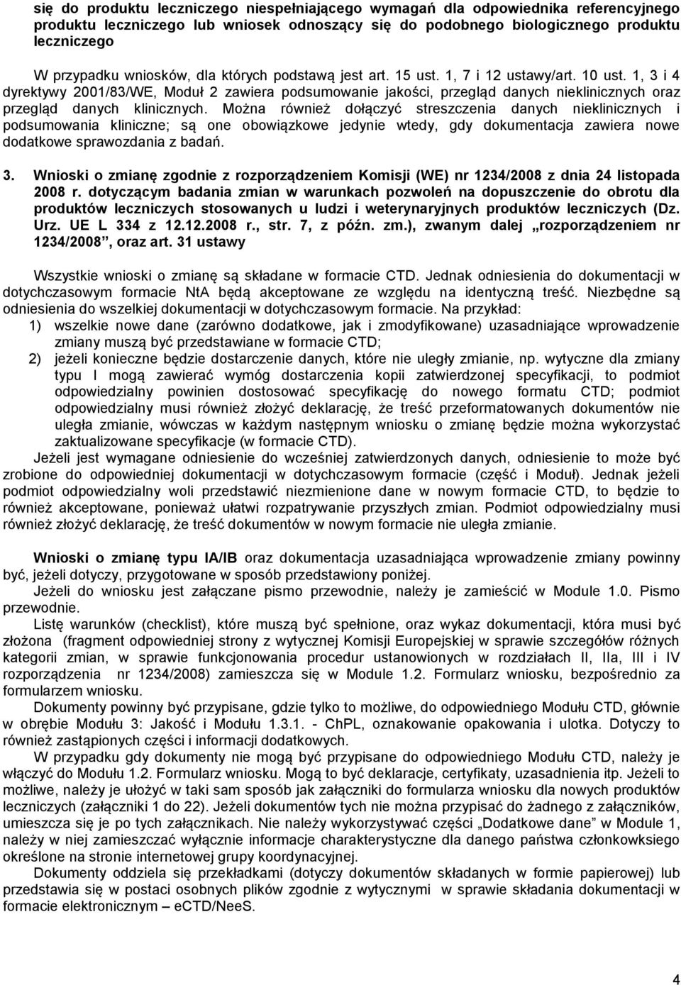 1, 3 i 4 dyrektywy 2001/83/WE, Moduł 2 zawiera podsumowanie jakości, przegląd danych nieklinicznych oraz przegląd danych klinicznych.