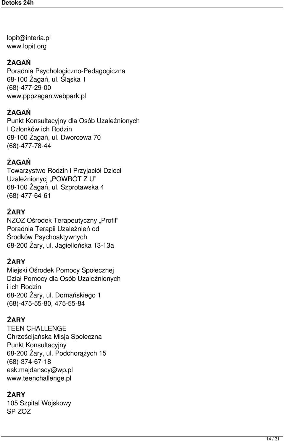 Dworcowa 70 (68)-477-78-44 ŻAGAŃ Towarzystwo Rodzin i Przyjaciół Dzieci Uzależnionycj POWRÓT Z U 68-100 Żagań, ul.