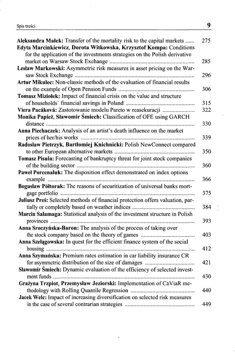 of the evaluation of financial results on the example of Open Pension Funds, 306 Tomasz Miziołek: Impact of financial crisis on the value and structure of households' financial savings in Poland 315