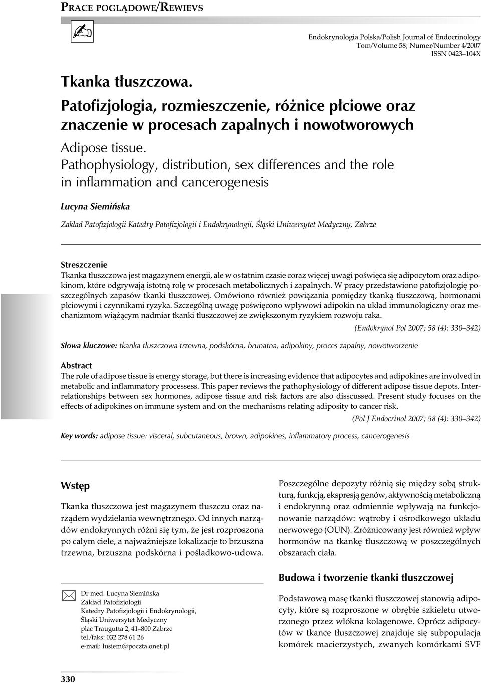 Pathophysiology, distribution, sex differences and the role in inflammation and cancerogenesis Zakład Patofizjologii Katedry Patofizjologii i Endokrynologii, Śląski Uniwersytet Medyczny, Zabrze