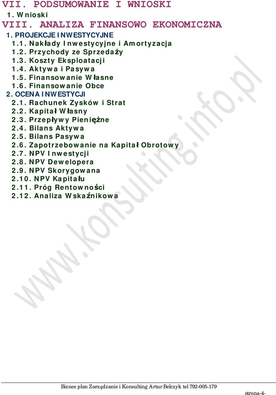 . Rachunek Zysków i Strat 2.2. Kapita W asny 2.3. Przep ywy Pieni ne 2.4. Bilans Aktywa 2.5. Bilans Pasywa 2.6.