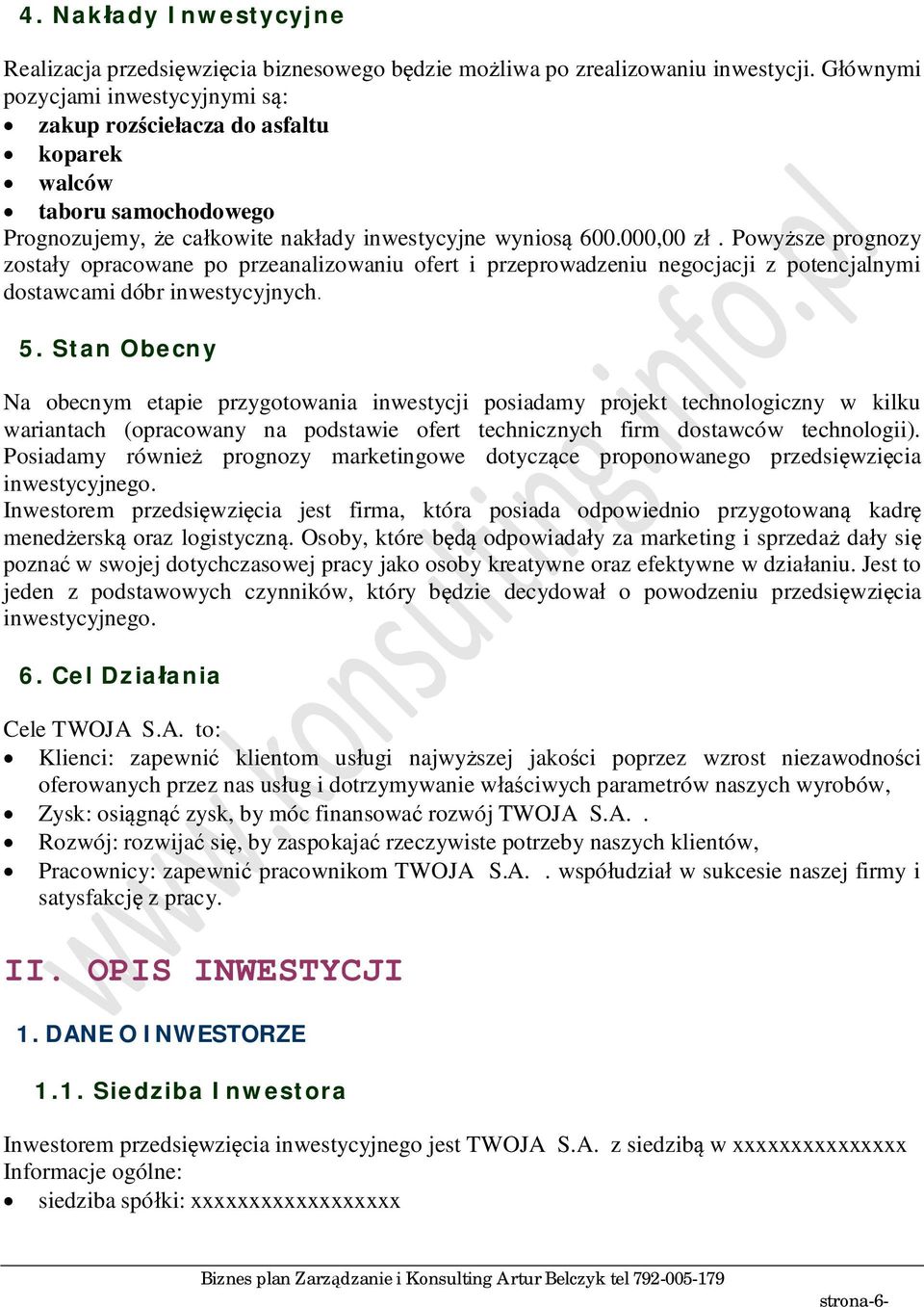 Powy sze prognozy zosta y opracowane po przeanalizowaniu ofert i przeprowadzeniu negocjacji z potencjalnymi dostawcami dóbr inwestycyjnych. 5.