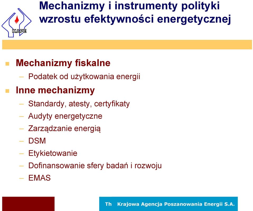 Inne mechanizmy Standardy, atesty, certyfikaty Audyty energetyczne