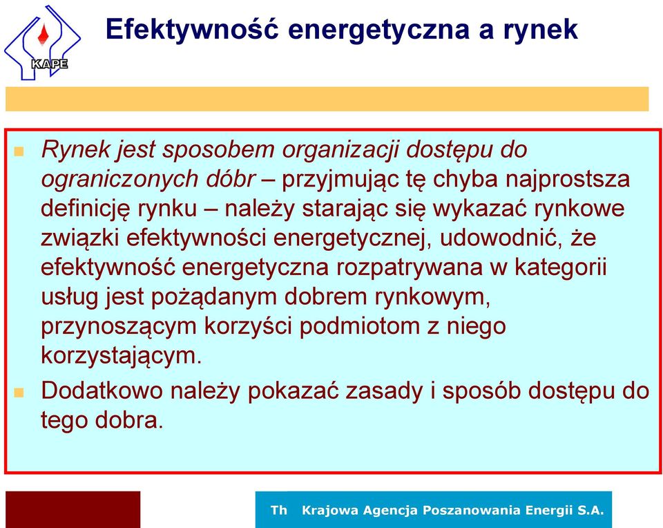 udowodnić, że efektywność energetyczna rozpatrywana w kategorii usług jest pożądanym dobrem rynkowym,