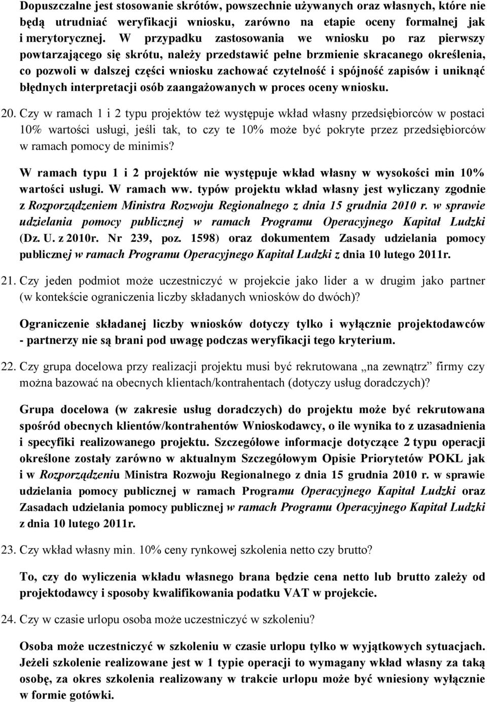 spójność zapisów i uniknąć błędnych interpretacji osób zaangażowanych w proces oceny wniosku. 20.