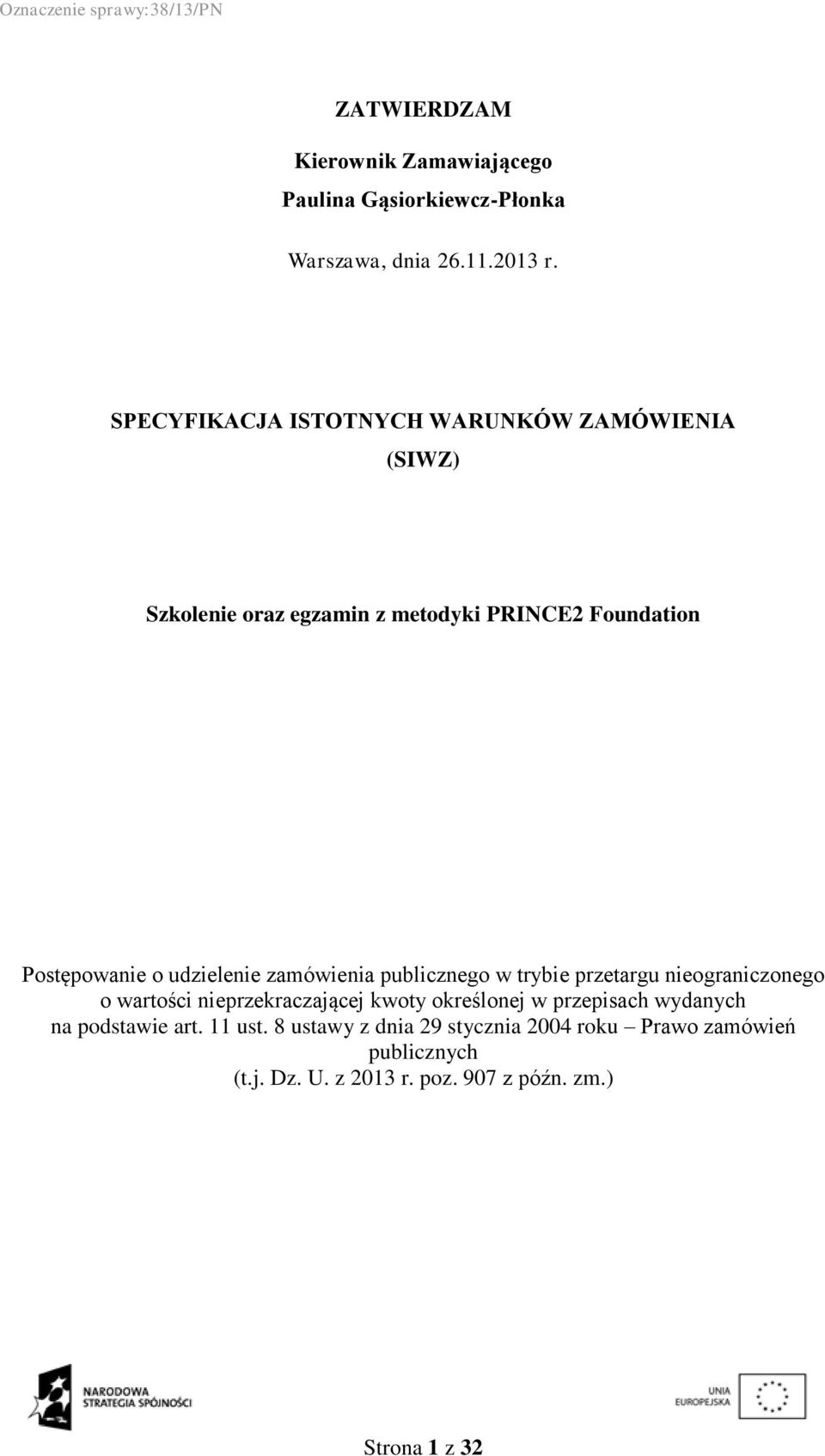 udzielenie zamówienia publicznego w trybie przetargu nieograniczonego o wartości nieprzekraczającej kwoty określonej w