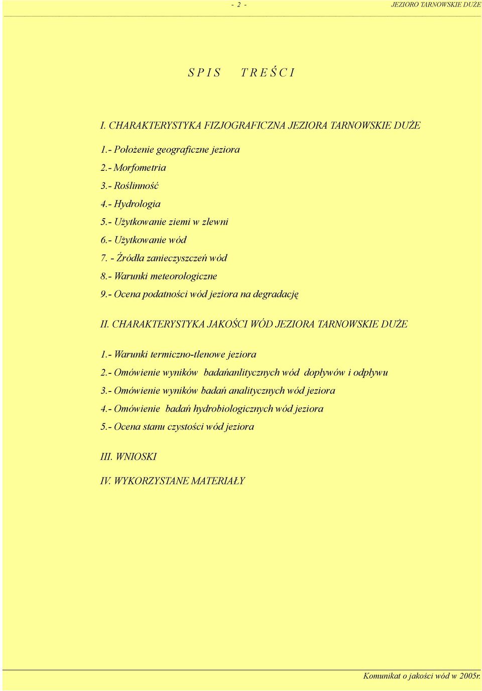 - Ocena podatności wód jeziora na degradację II. CHARAKTERYSTYKA JAKOŚCI WÓD JEZIORA TARNOWSKIE DUŻE 1.- Warunki termiczno-tlenowe jeziora 2.