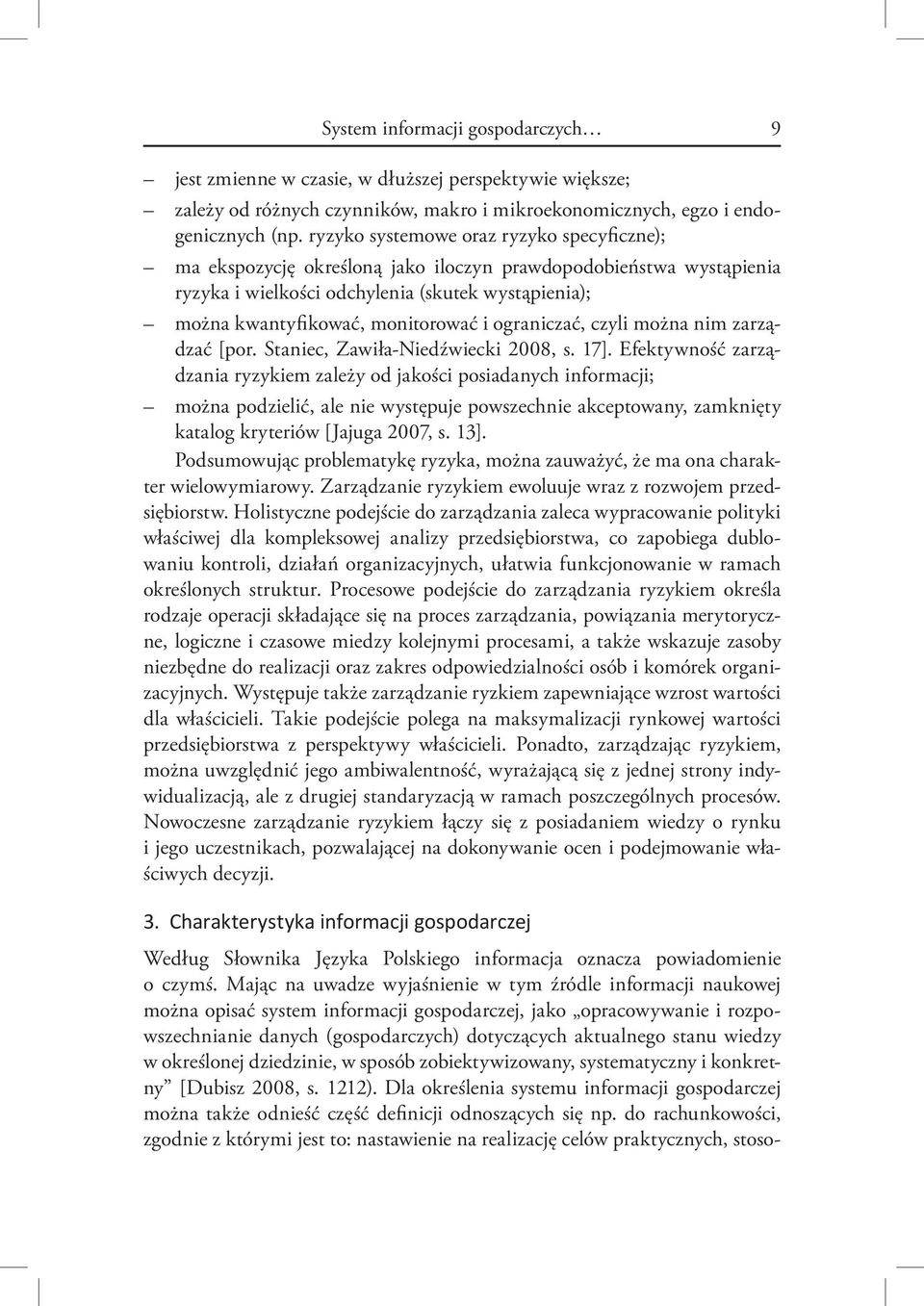 ograniczać, czyli można nim zarządzać [por. Staniec, Zawiła-Niedźwiecki 2008, s. 17].