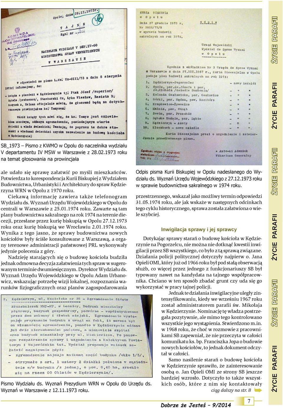 Ciekawą informację zawiera także telefonogram Wydziału ds. Wyznań Urzędu Wojewódzkiego w Opolu do centrali w Warszawie z 25.01.1974 roku.